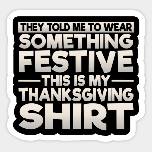 This Is My Festive Thanksgiving Shirt Sticker